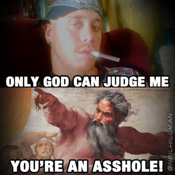 Only God can judge me...